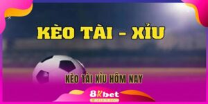 Kèo tài xỉu hôm nay